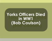 Yorks Officers Died in WW1 (Bob Coulson)